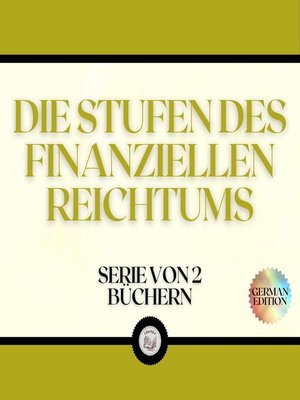 cover image of DIE STUFEN DES FINANZIELLEN REICHTUMS (SERIE VON 2 BÜCHERN)